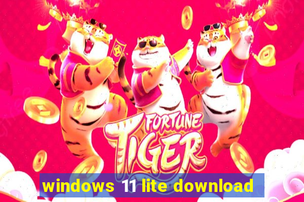 windows 11 lite download